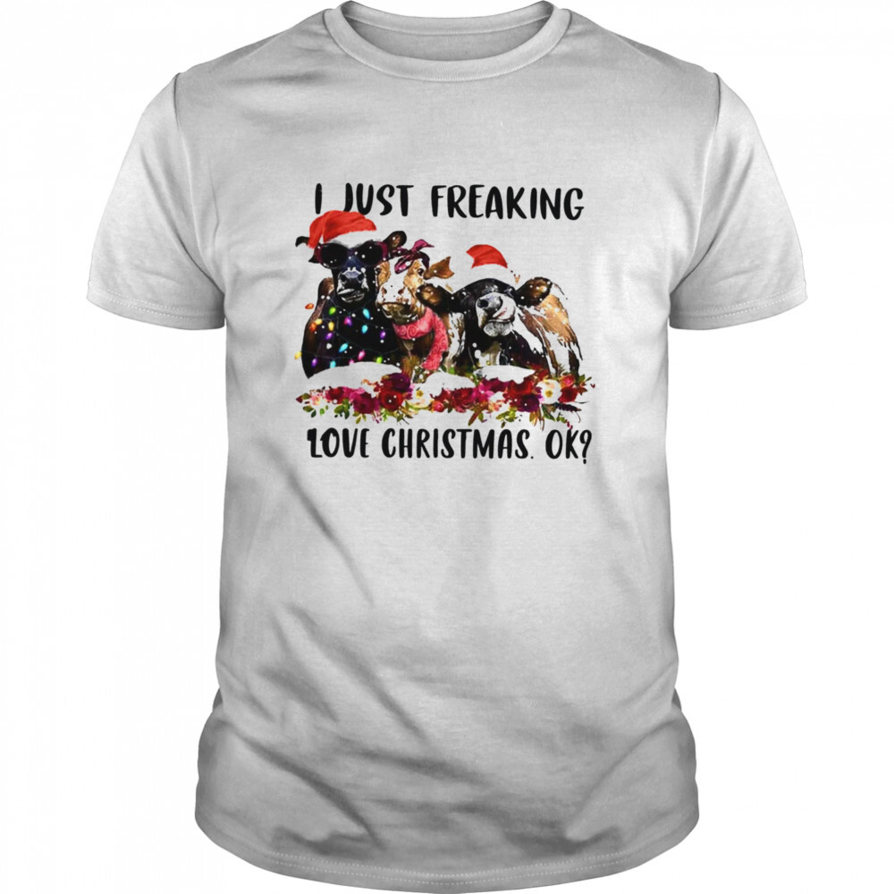 Santa cows I Just Freaking Love Christmas Ok Light Shirt c78077 0