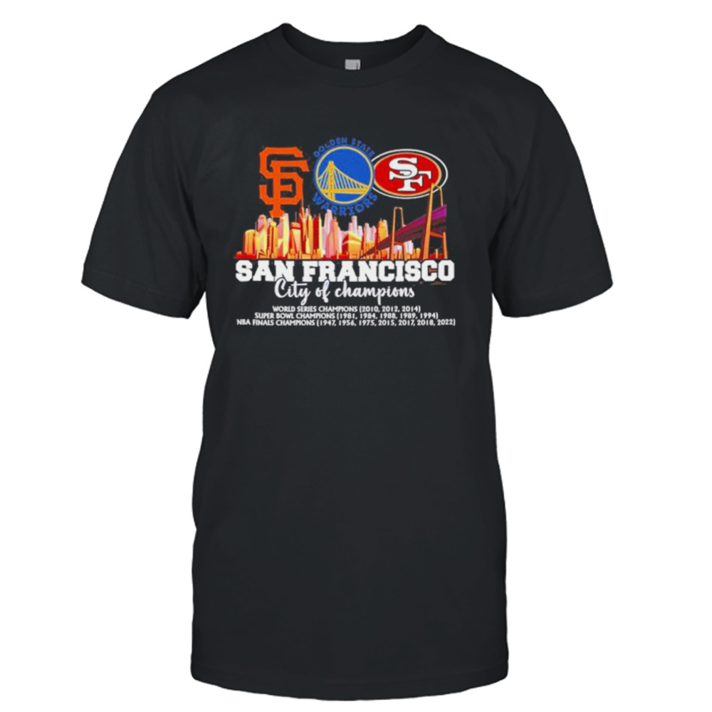San Francisco City Of Champions Giants Warriors And 49ers 2022 Shirt