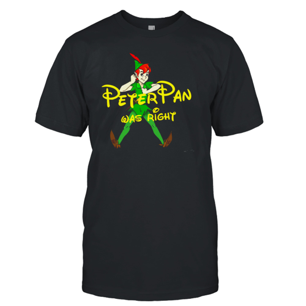 Peter Was Right Disney Cartoon Peter Pan shirt