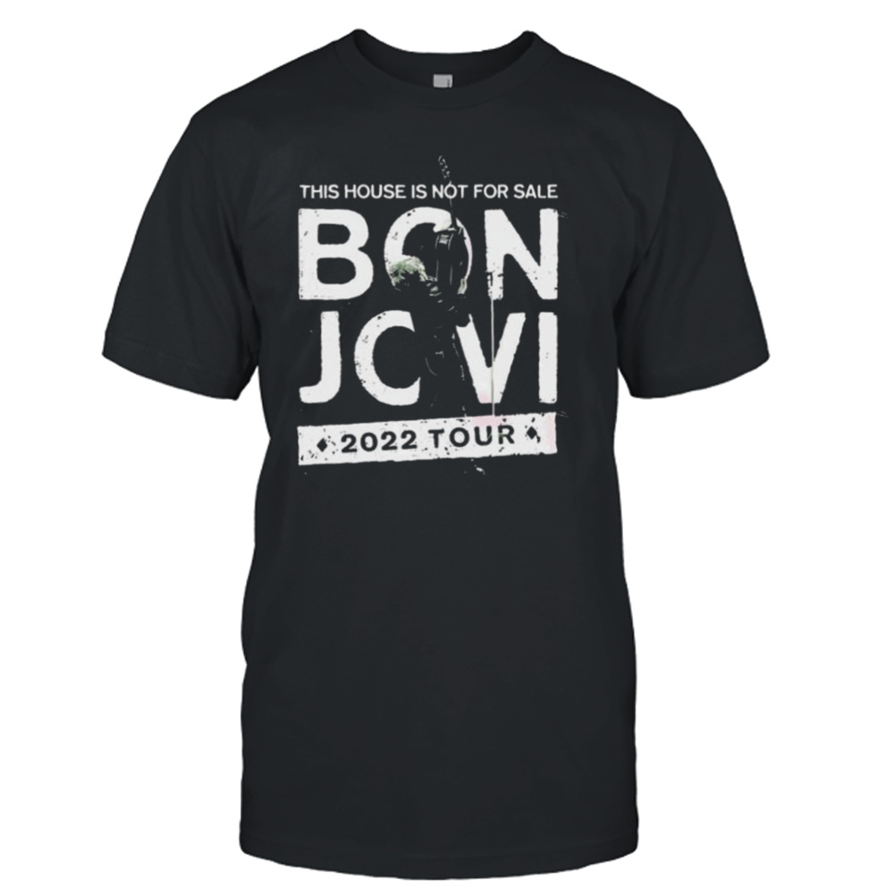 This House Is Not For Sale Bon Jovi Tour 2022 Shirt