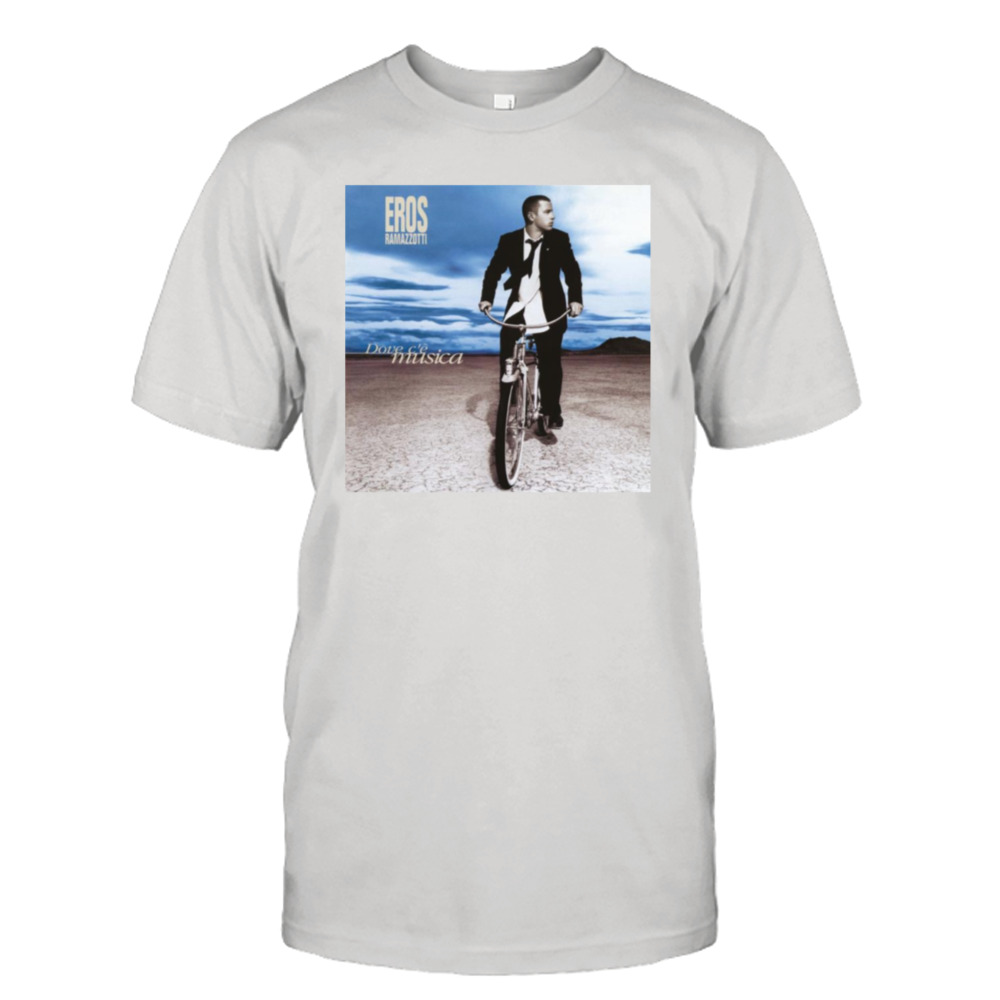 Dove C’è Musica Eros Ramazzotti shirt