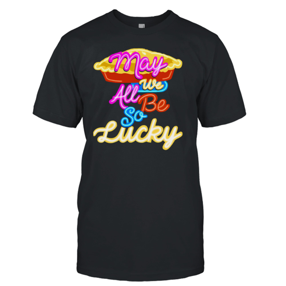 May We All Be So Lucky Jason Mraz Gift For Fans shirt