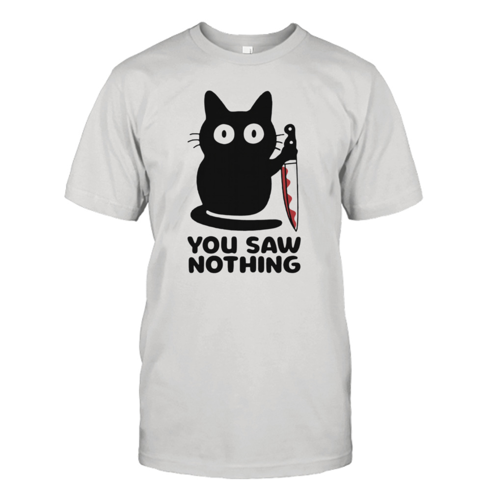 Black Cat Holding Knife Blood You Saw Nothing Shirt