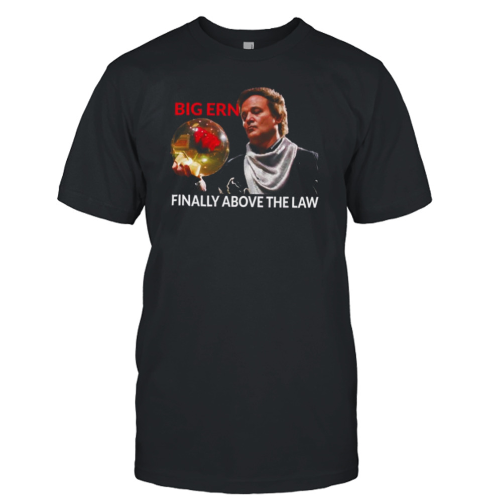 Big Ern Above The Law Woody Harrelson shirt