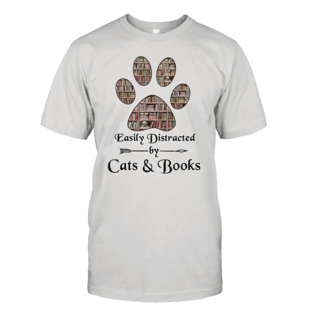 Easily distracted by cats Paw and books Shirt
