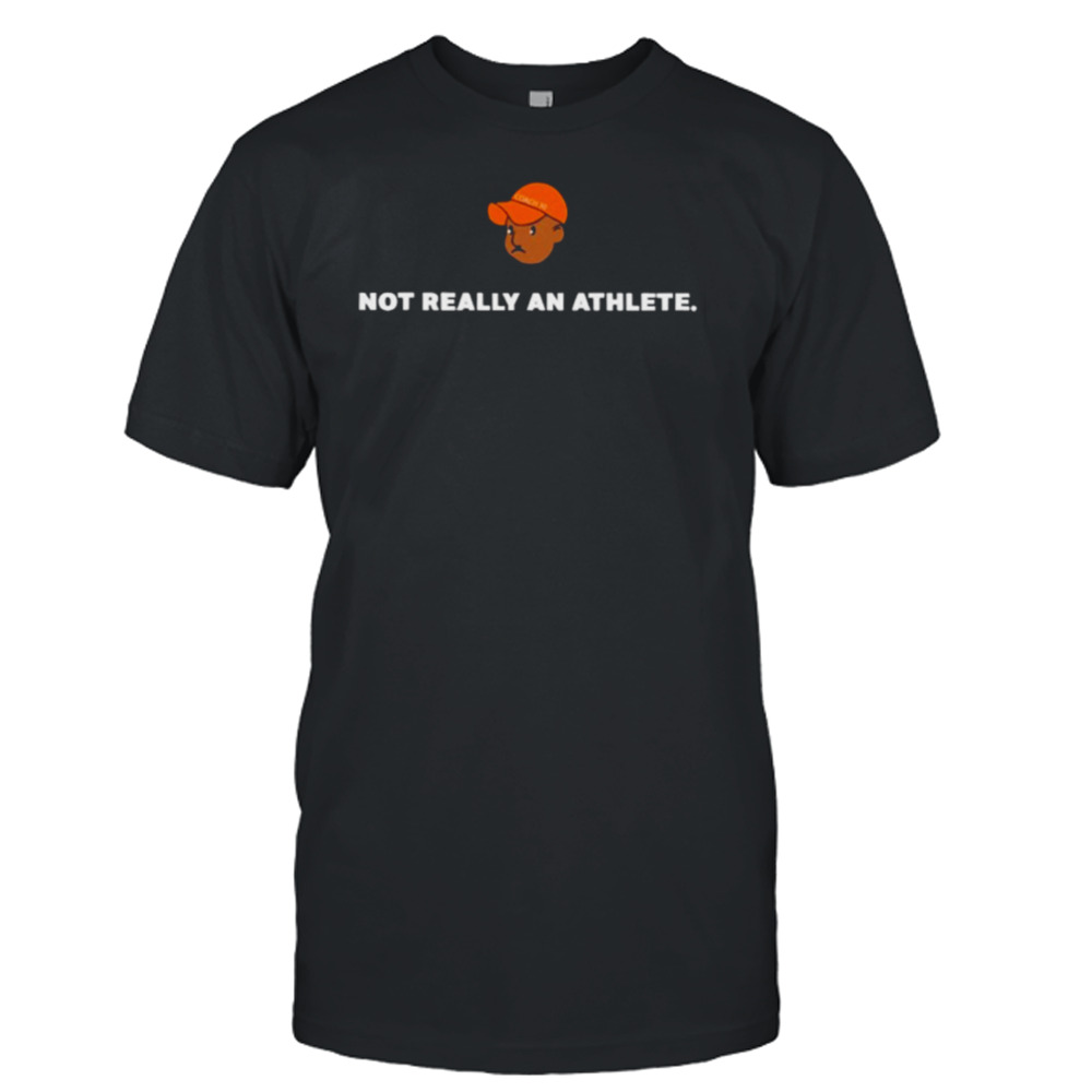 Not really an athlete brenden clinton coach 30 T-shirt