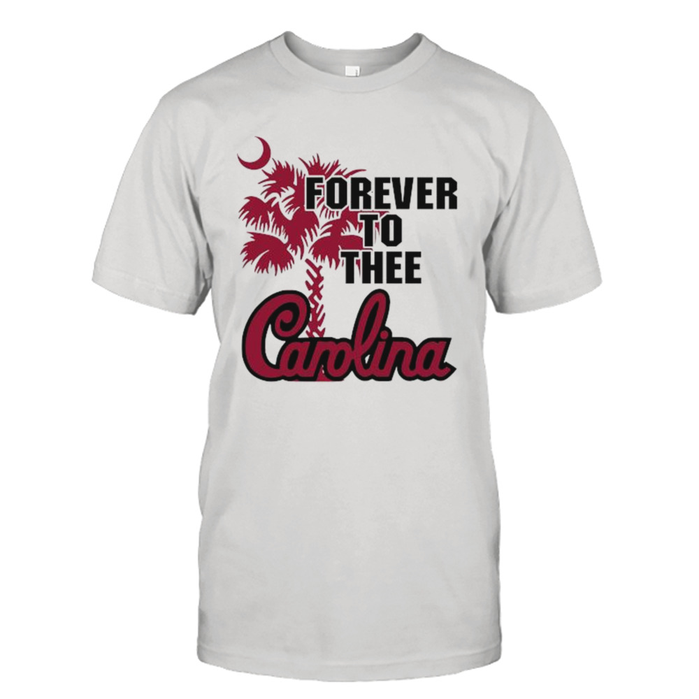 South Carolina Gamecocks Forever to thee Carolina shirt