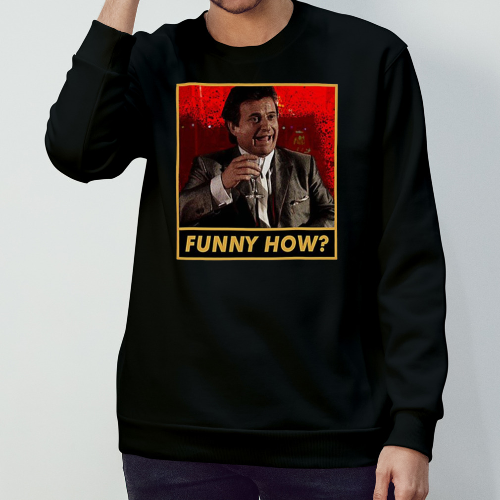 Funny How Meme Billy Goodfellas shirt Funny How Meme Billy Goodfellas shirt