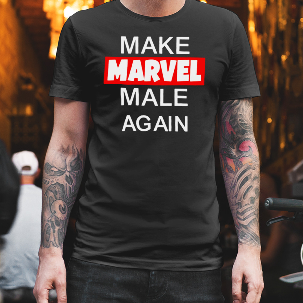 Nerdrotic make Marvel male again T-shirt