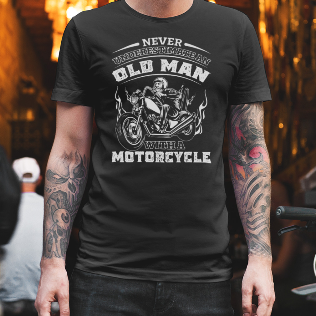 Never Underestimate An Old Man With A Motorcycle 2023 Shirt