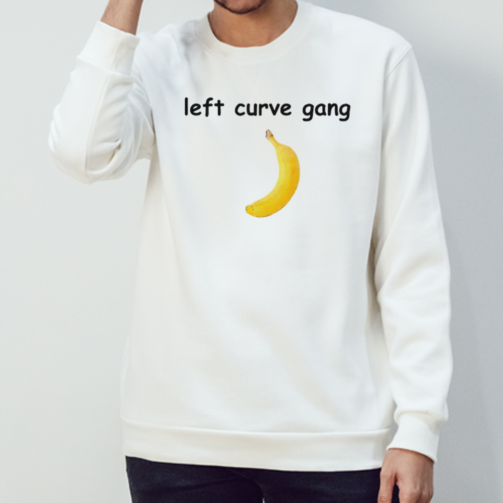 Banana Left curve gang shirt