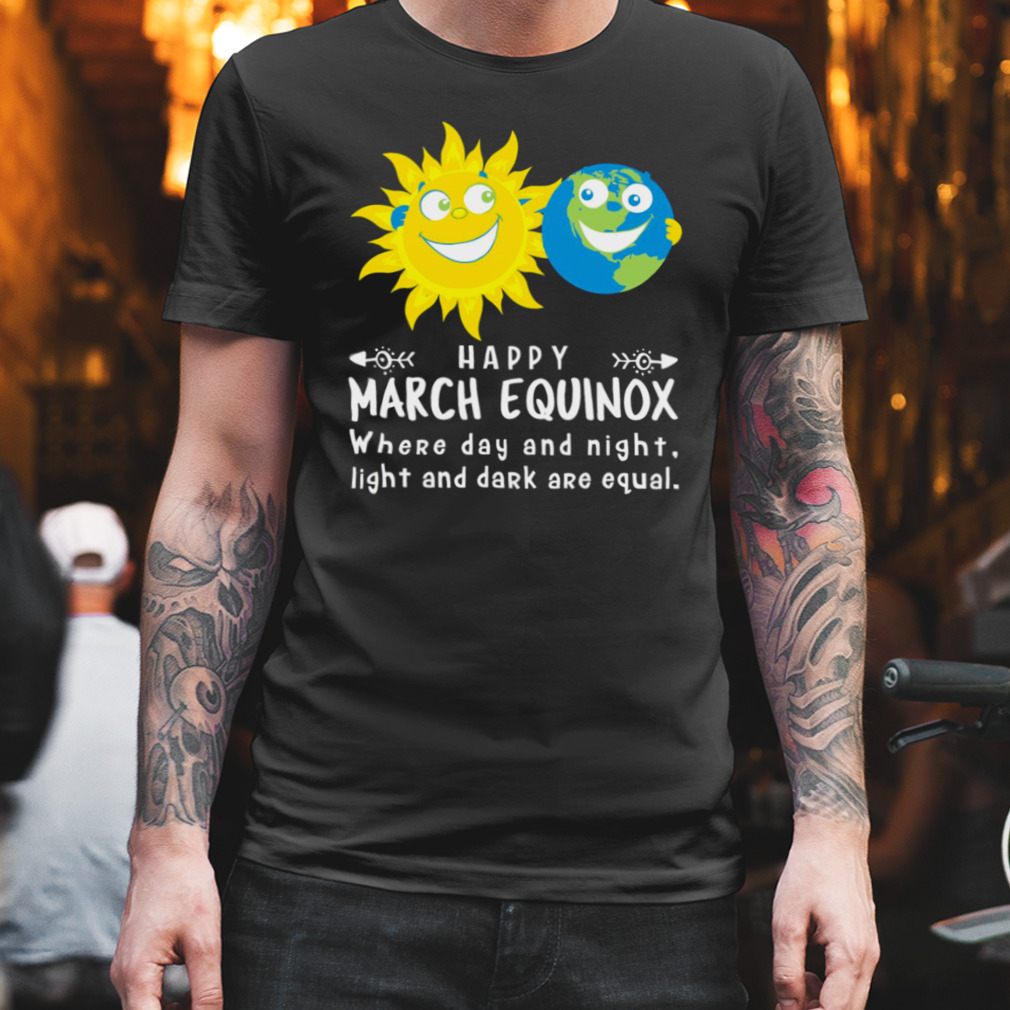 Where Day And Night Light And Dark Are Equal March Equinox shirt