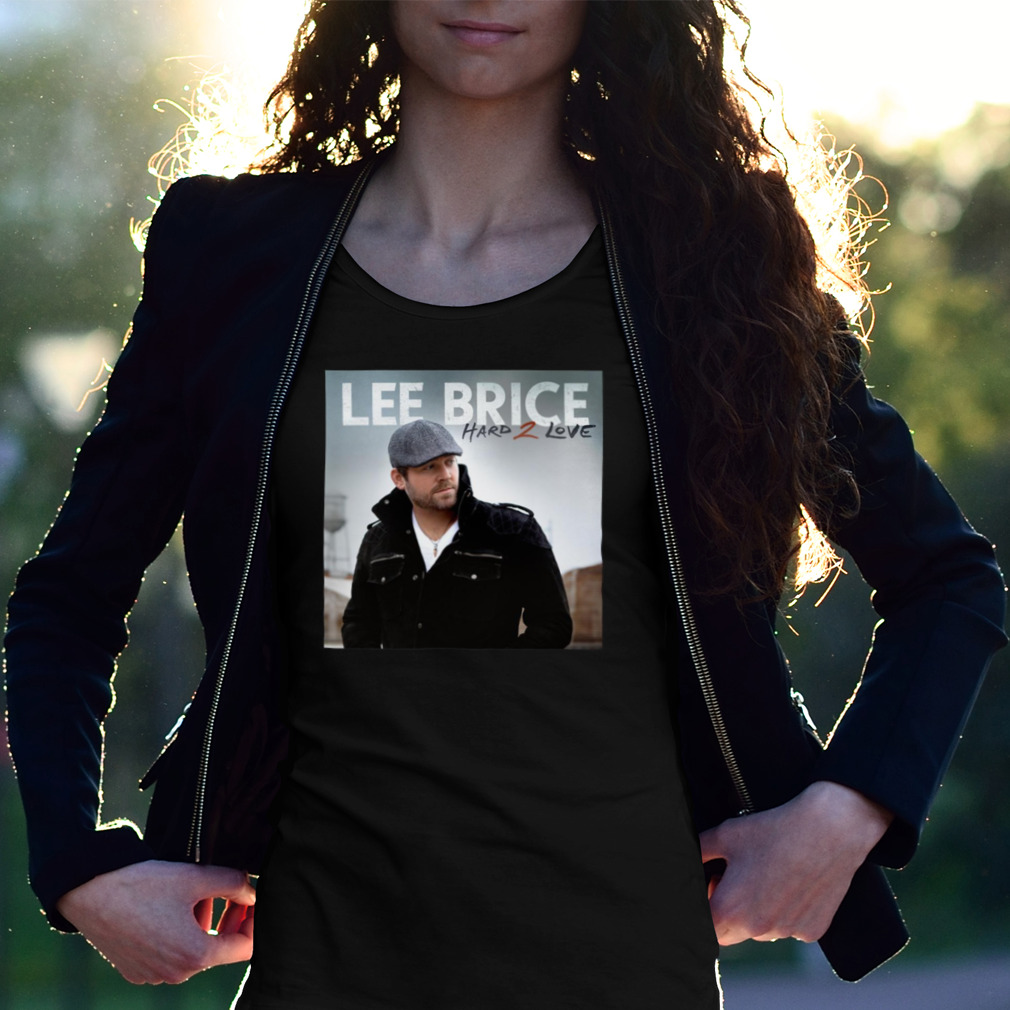 Lee Brice Hard 2 Love shirt