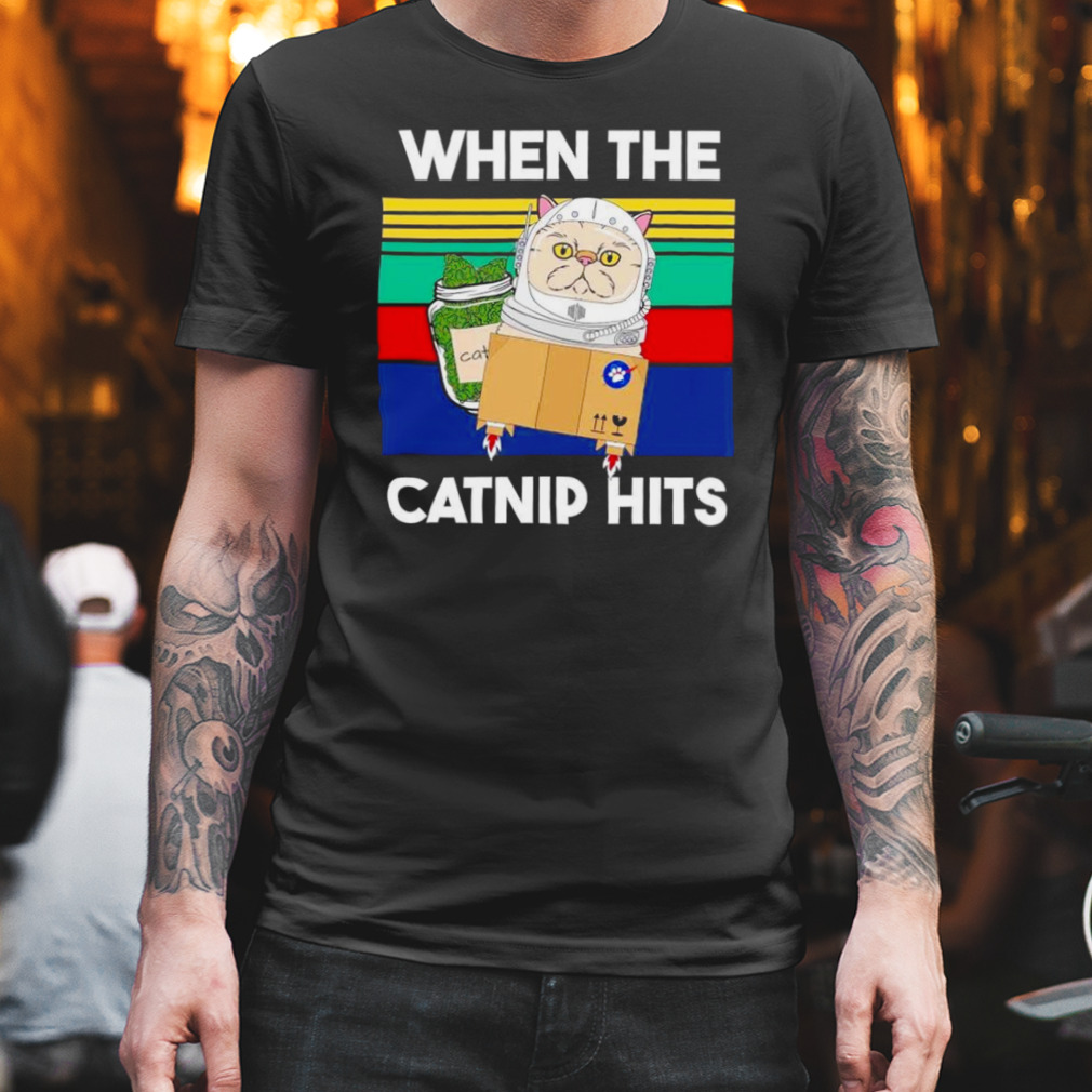 When the catnip hits shirt