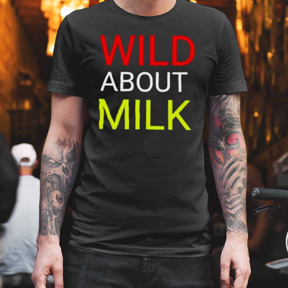 Wild about milk T-shirt