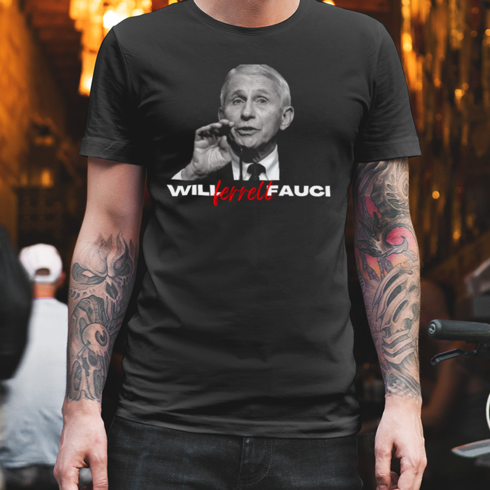 Will Ferrell Fauci Political Design shirt