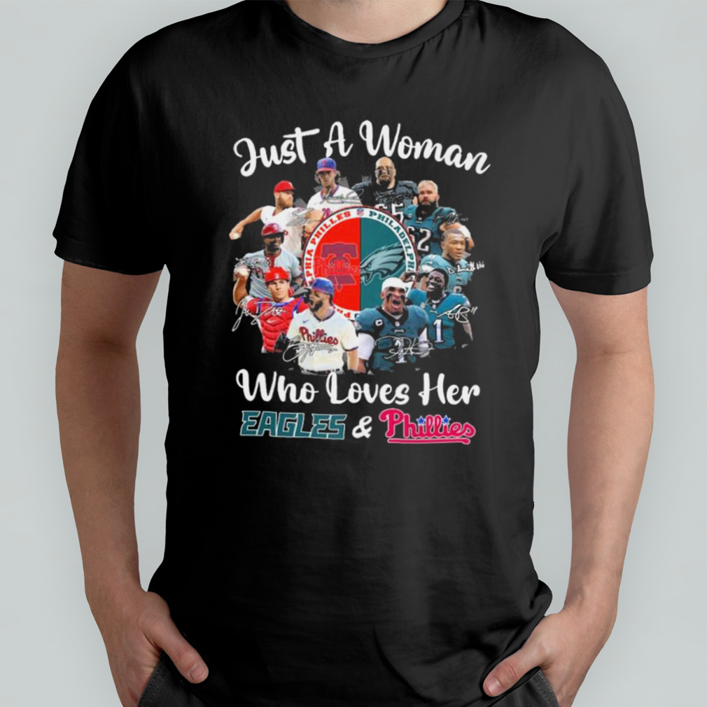 Just A Women Who Love Her Philadelphia Eagles And Phillies Shirt - Shibtee  Clothing