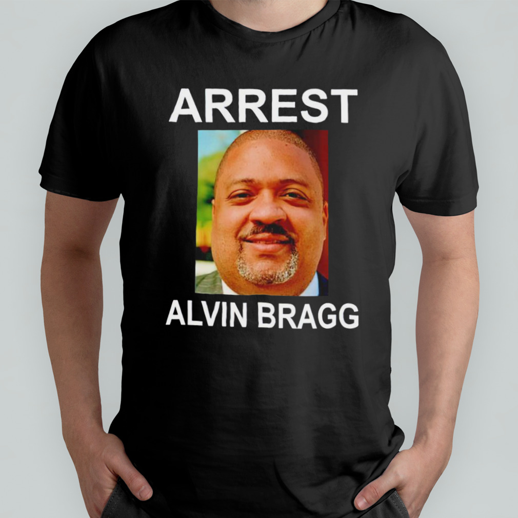 Arrest Alvin Bragg shirt