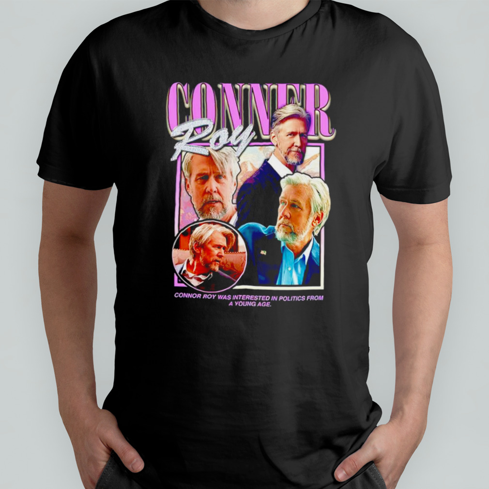 Connor Roy connor roy was interested in politics from a young age shirt