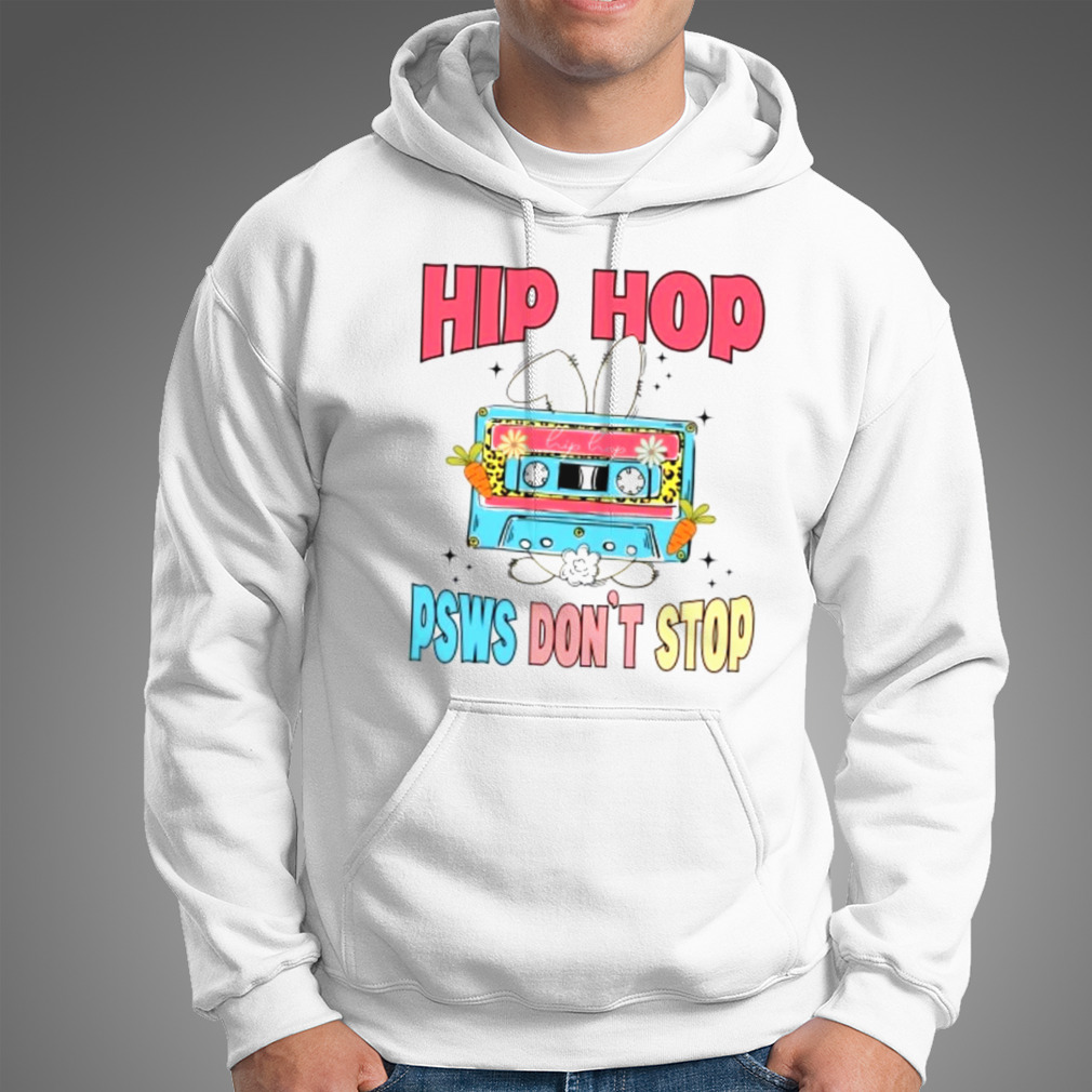 Hip hop PSWS don’t stop T-shirt