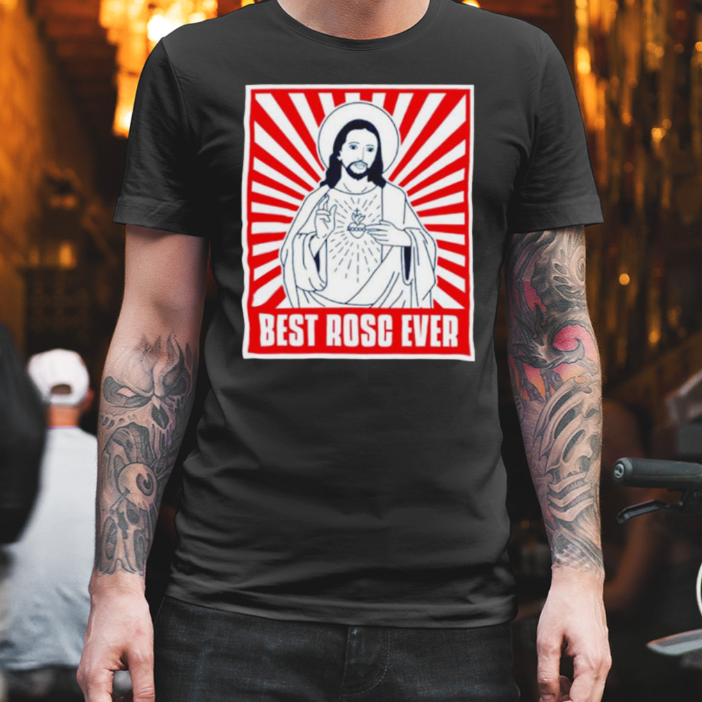 Jesus Best rosc ever shirt