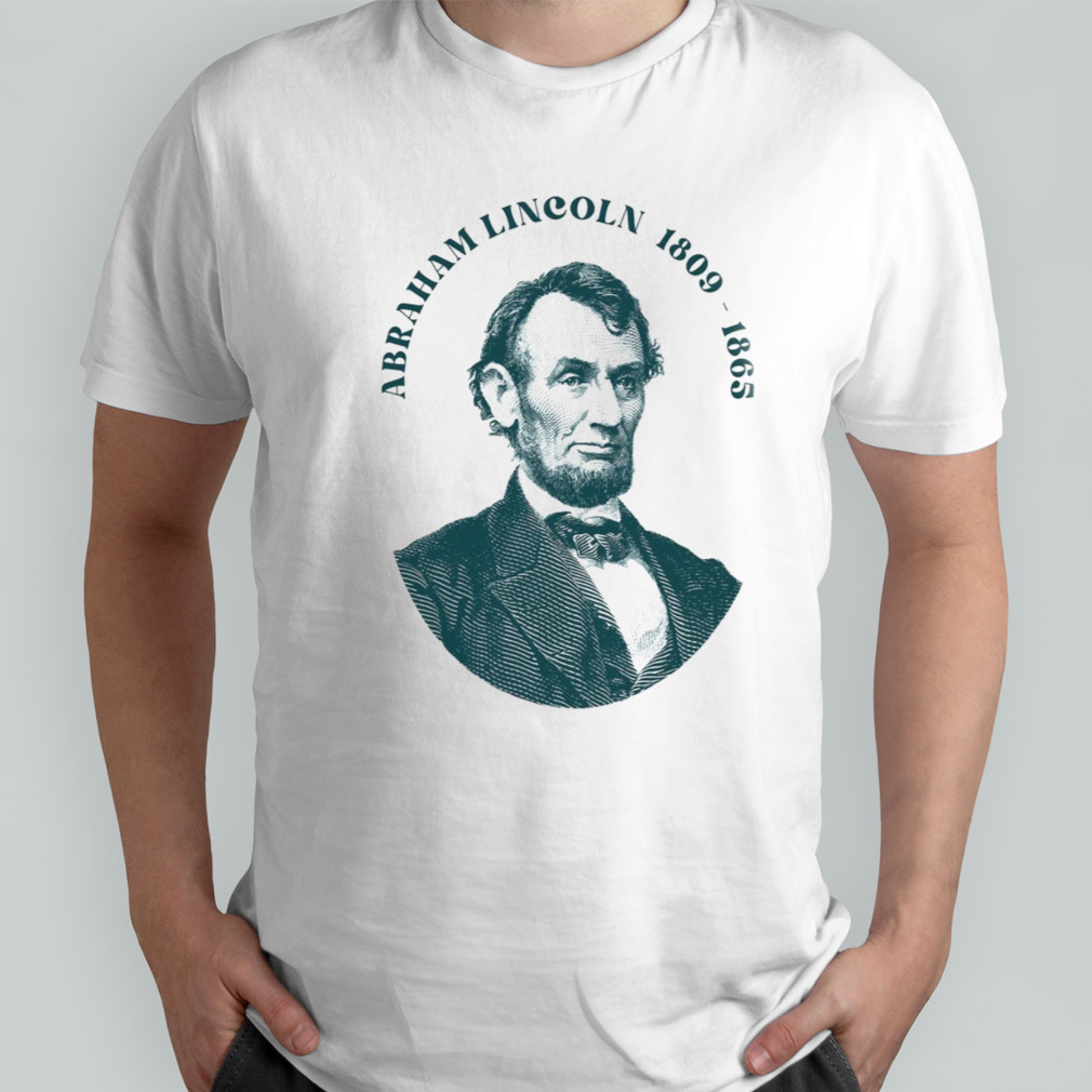 Abraham Lincoln 1809-1863 shirt