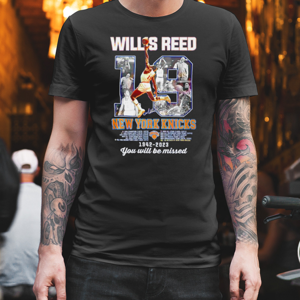 Willis Reed New York Knicks 1942 -2023 you will be missed signature T-shirt