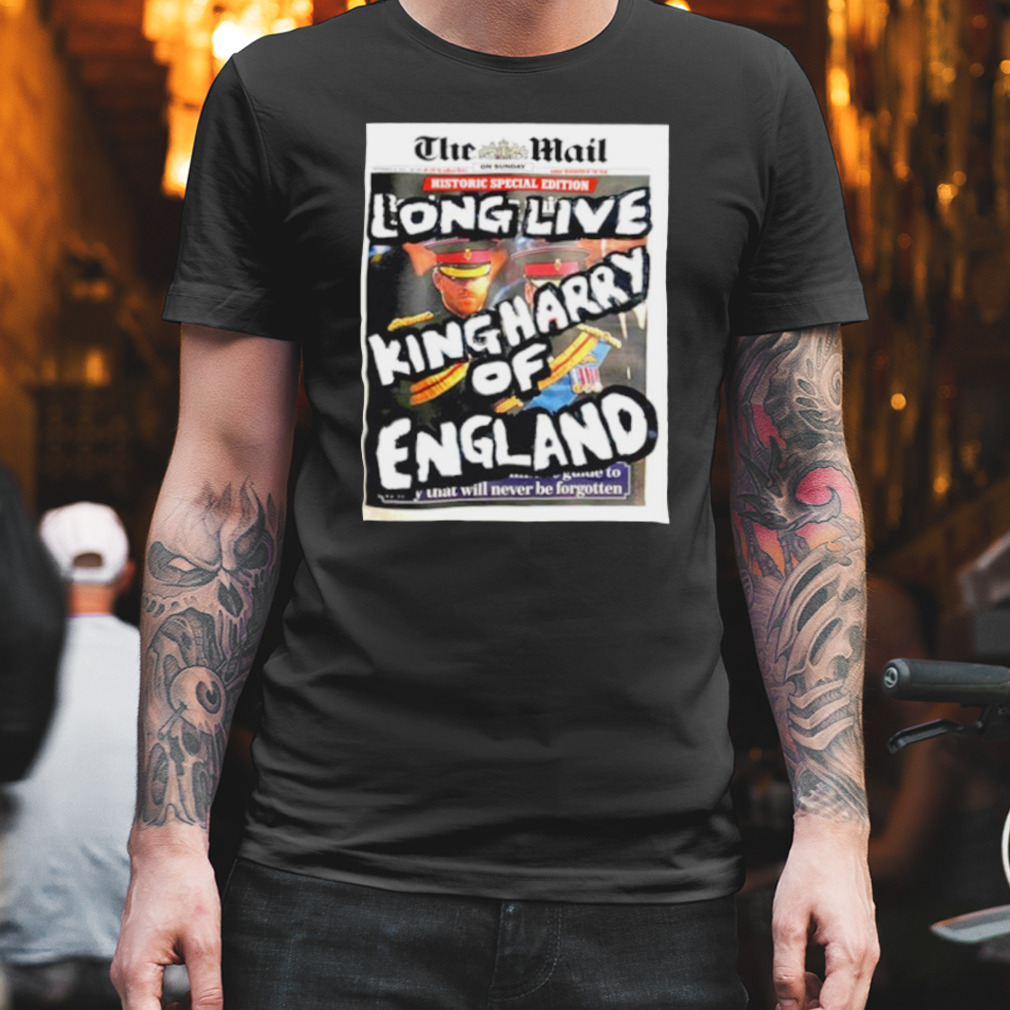 Artist Taxi Driver the Mail Long live King Harry of England shirt