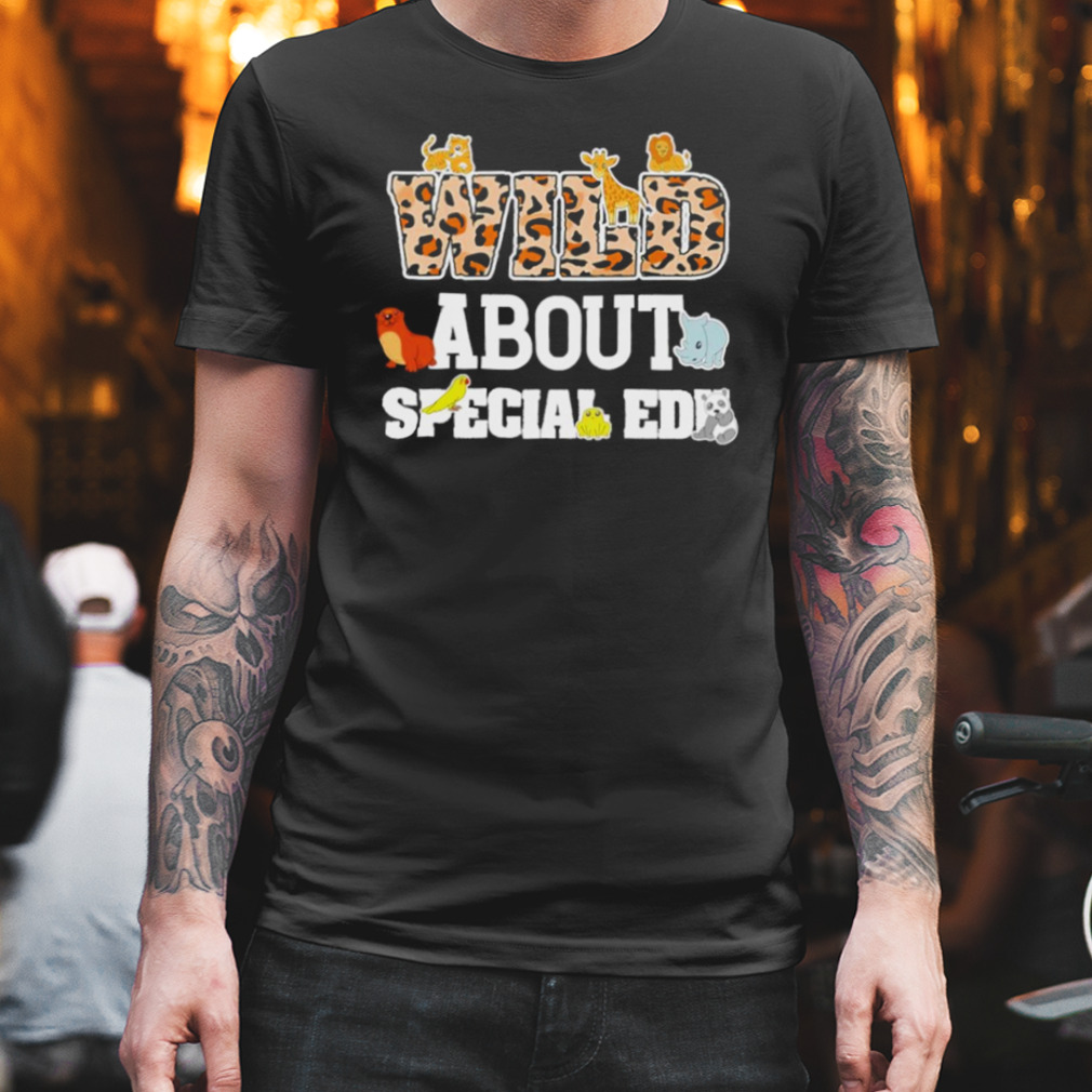 Wild About Special Education Shirt