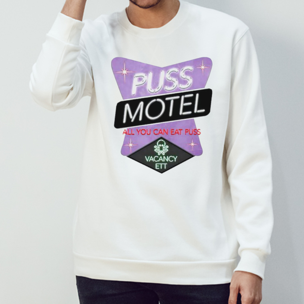 Puss motel all you can eat puss shirt