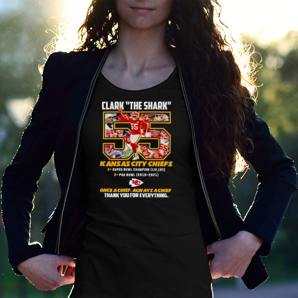 Clark The Shark 55 Kansas City Chiefs Super Bowl Champion Thank You For The  Everything T-Shirt