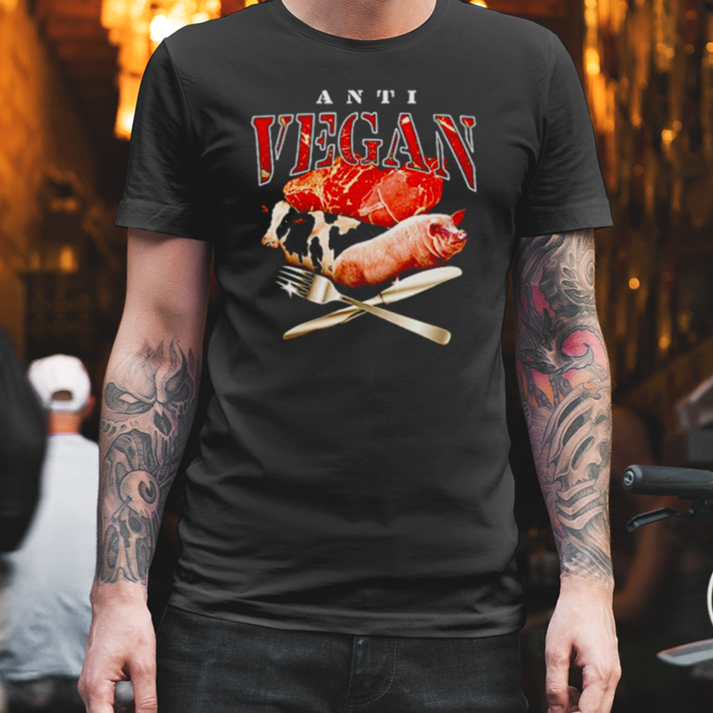 Anti Vegan Meme shirt