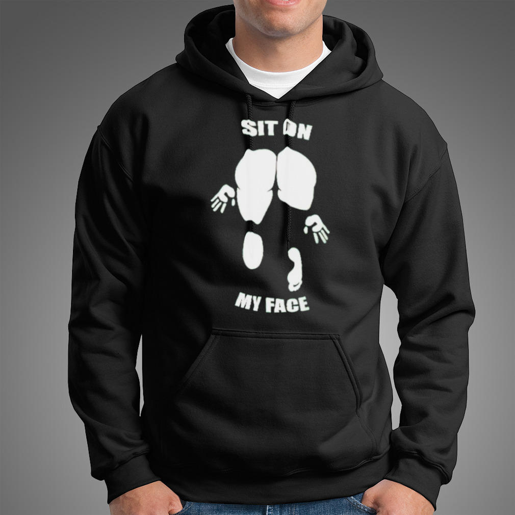 Sit on my face T-shirt