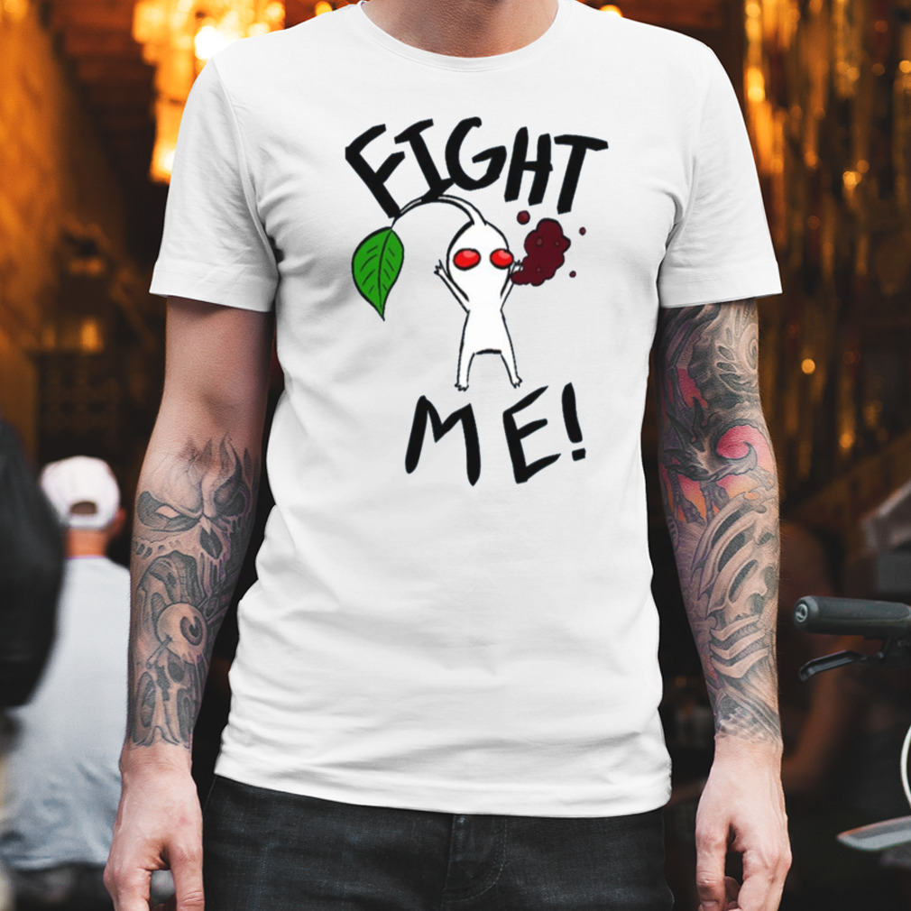 White Pikmin Fight Me shirt
