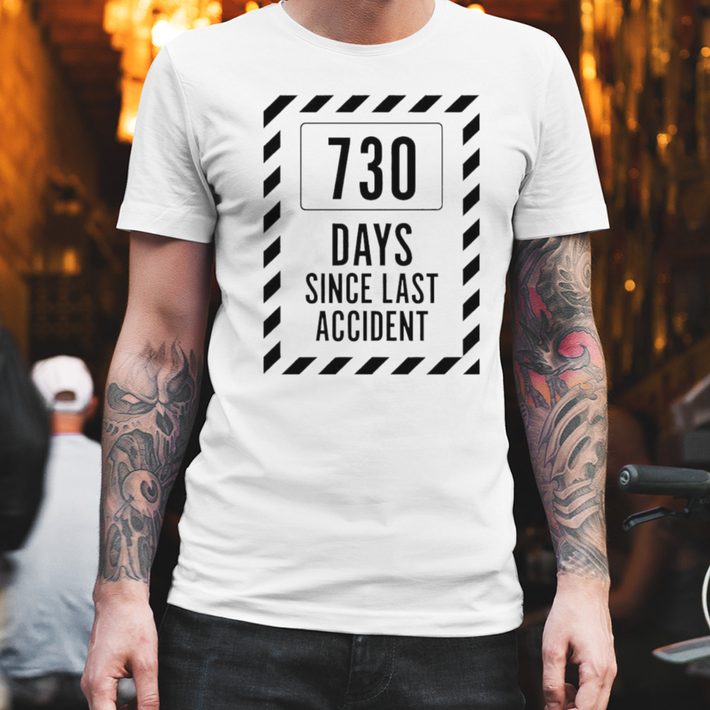 730 Days Without Accident shirt