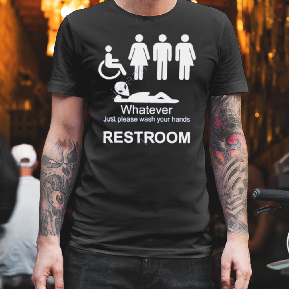 Whatever Just Please Wash Your Hands Restroom Shirt