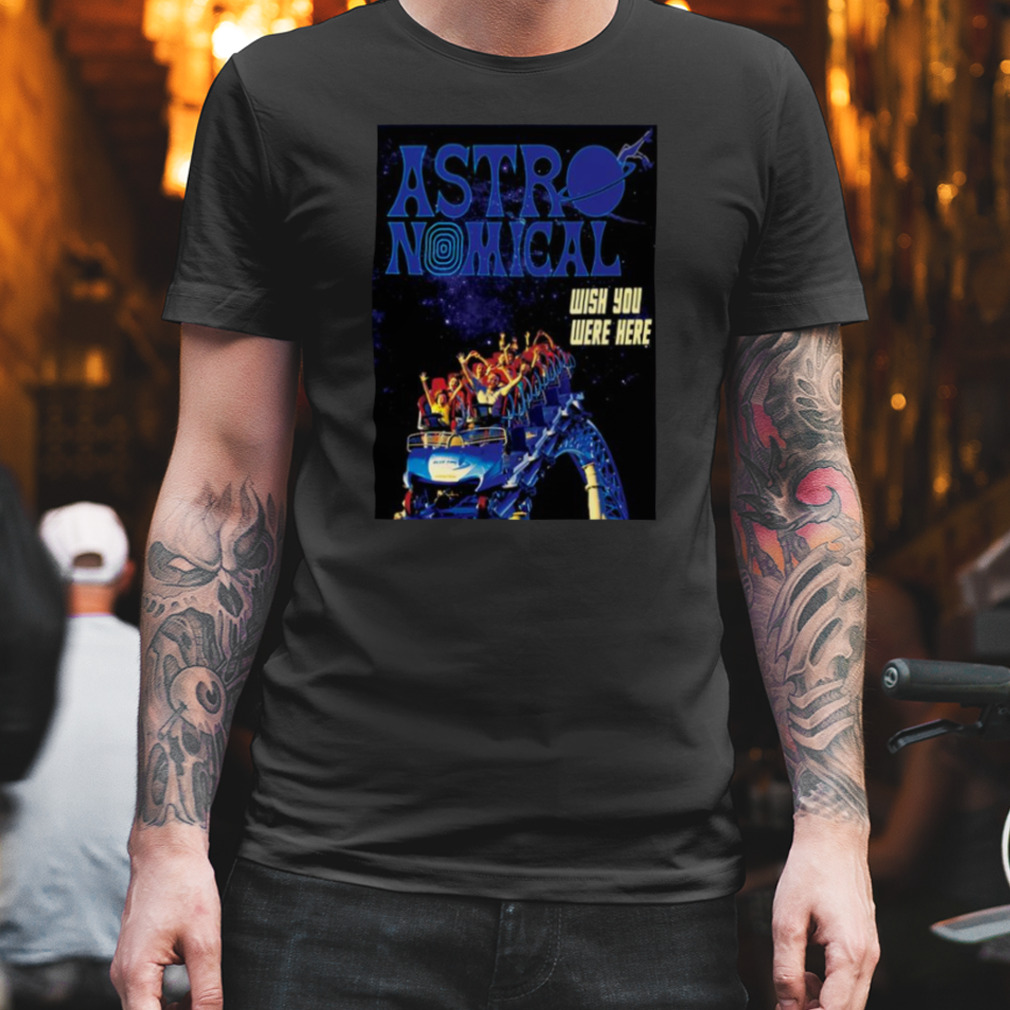 Astro Music Nomical Wish You Were Here shirt