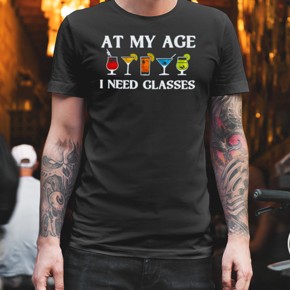 At my age I need glasses T-shirt