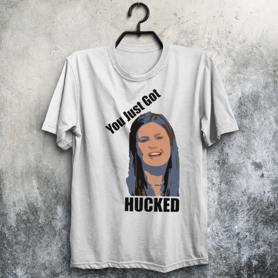 You Just Got Hucked Sarah Huckabee Sanders shirt