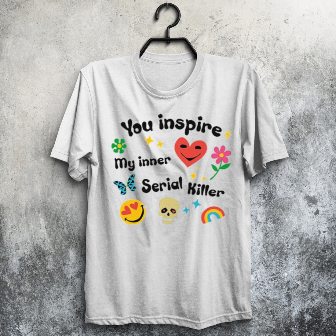 You inspire my inner serial killer shirt