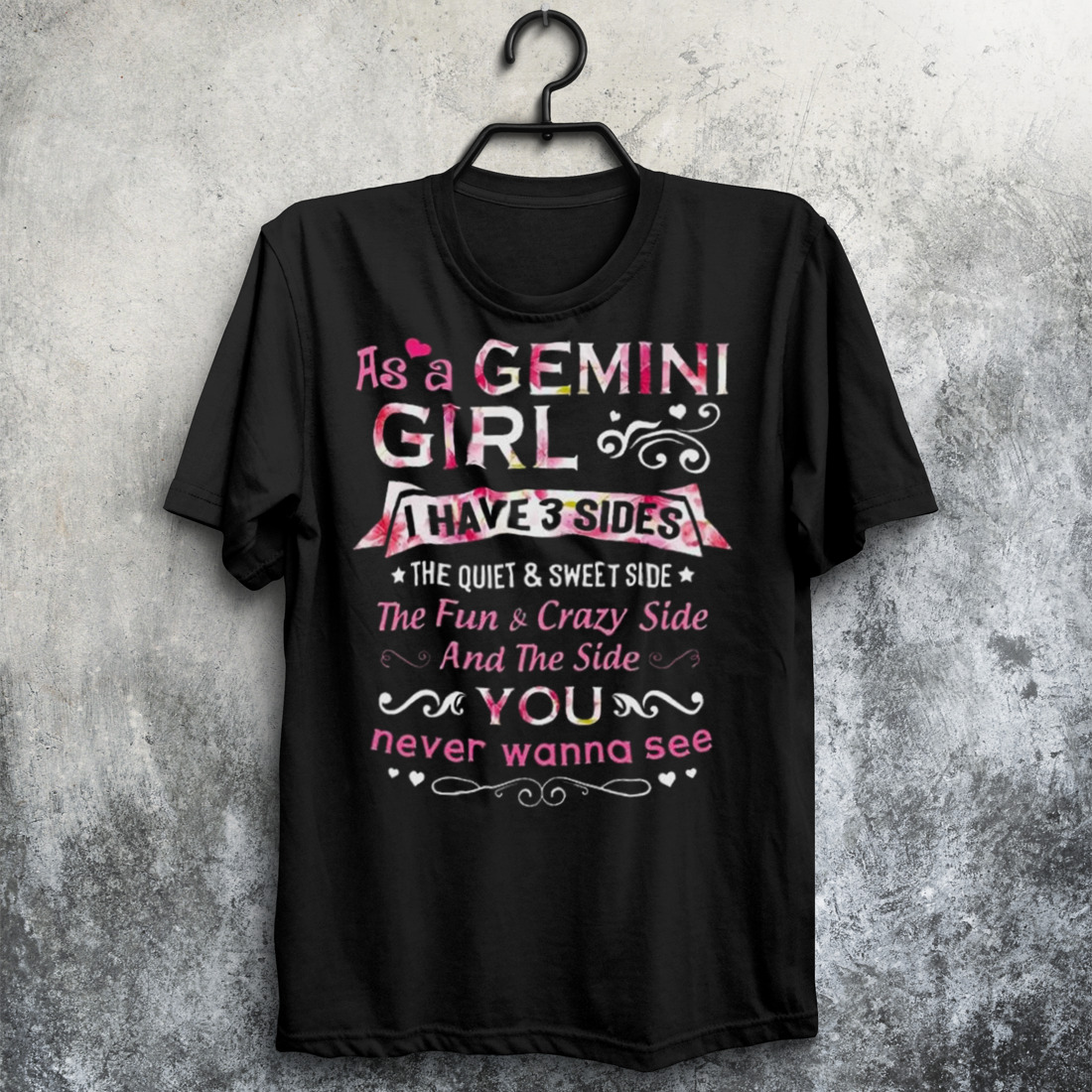 As A Gemini I Have 3 Sides The Quiet And Sweet Side Shirt
