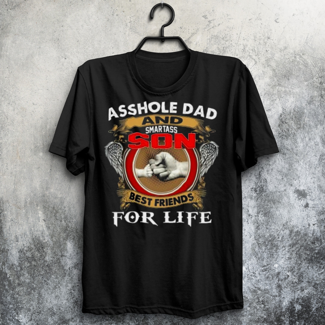 Asshle dad and smartass son best friends for life father’s day shirt