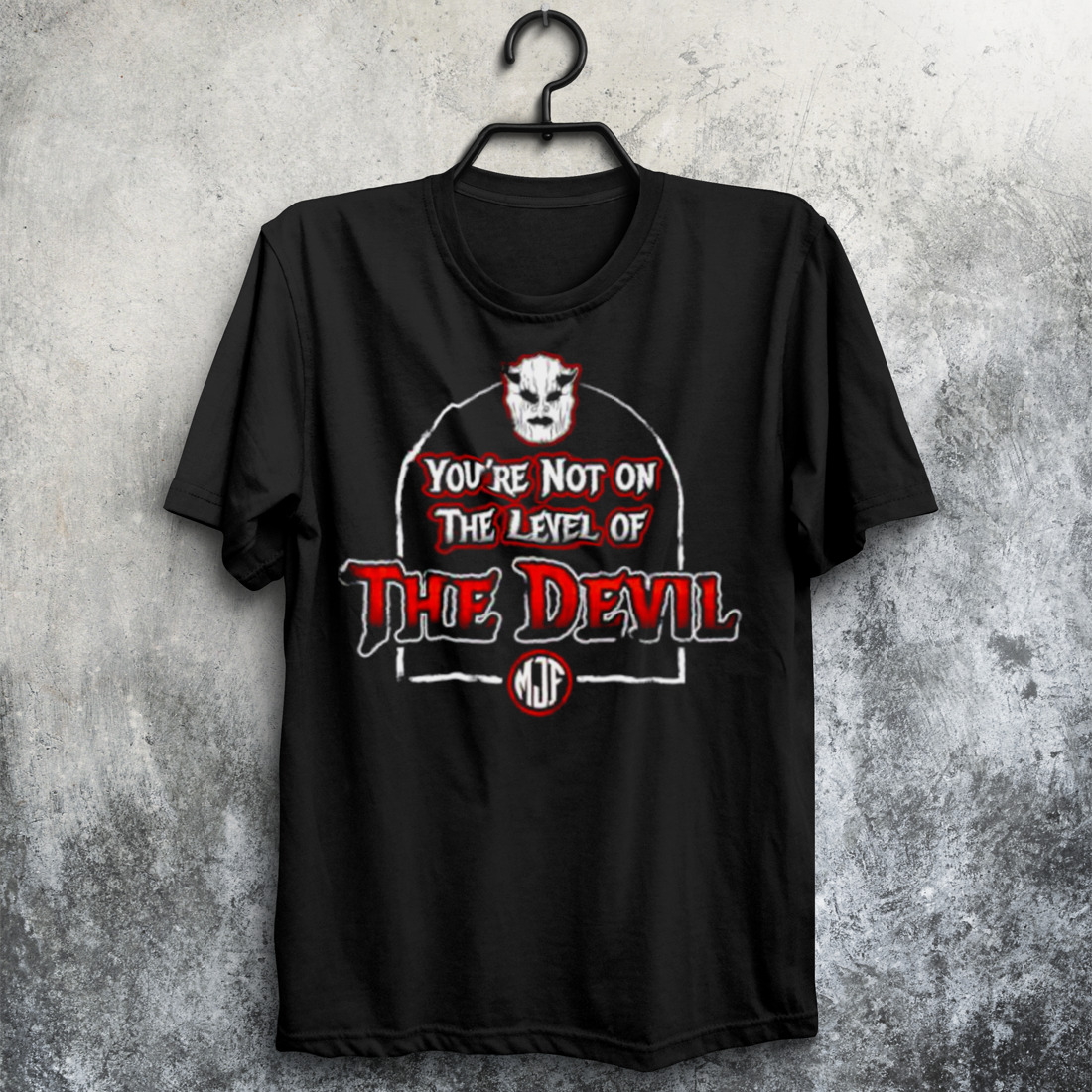 You’re not on the level of the devil shirt