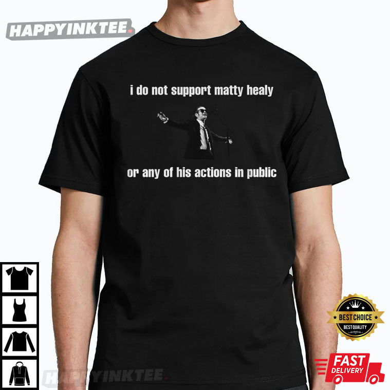 Matty Healy I Do Not Support Matty Healy Funny Best T-Shirt