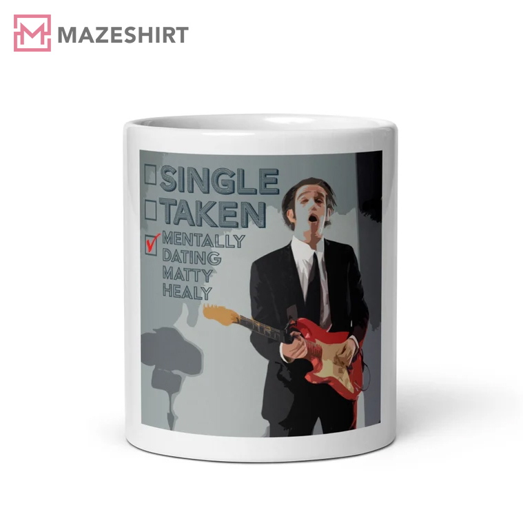 Mentally Dating Matty Healy Mug, The 1975 Inspired Art Coffee Best Mug