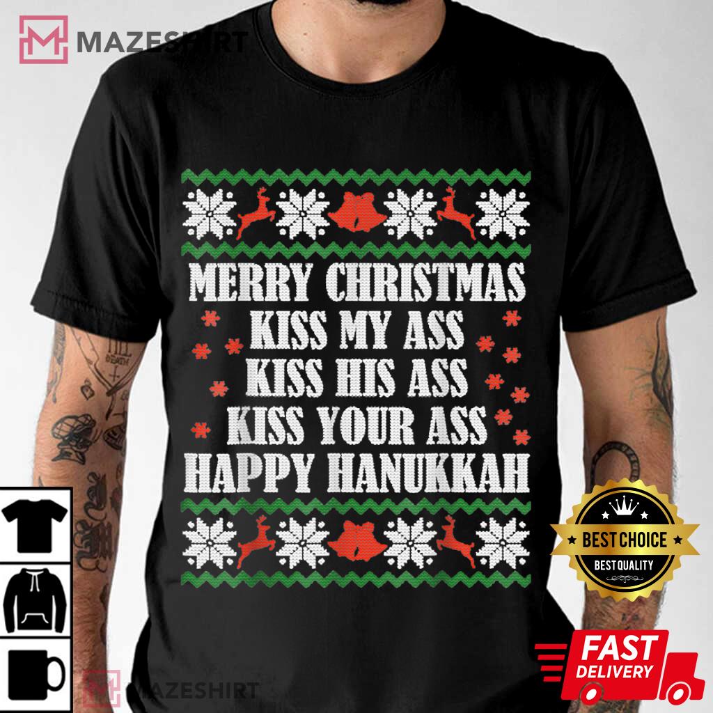 Merry Christmas Kiss My Ass His Ass Your Ass Happy Hanukkah Best T-Shirt