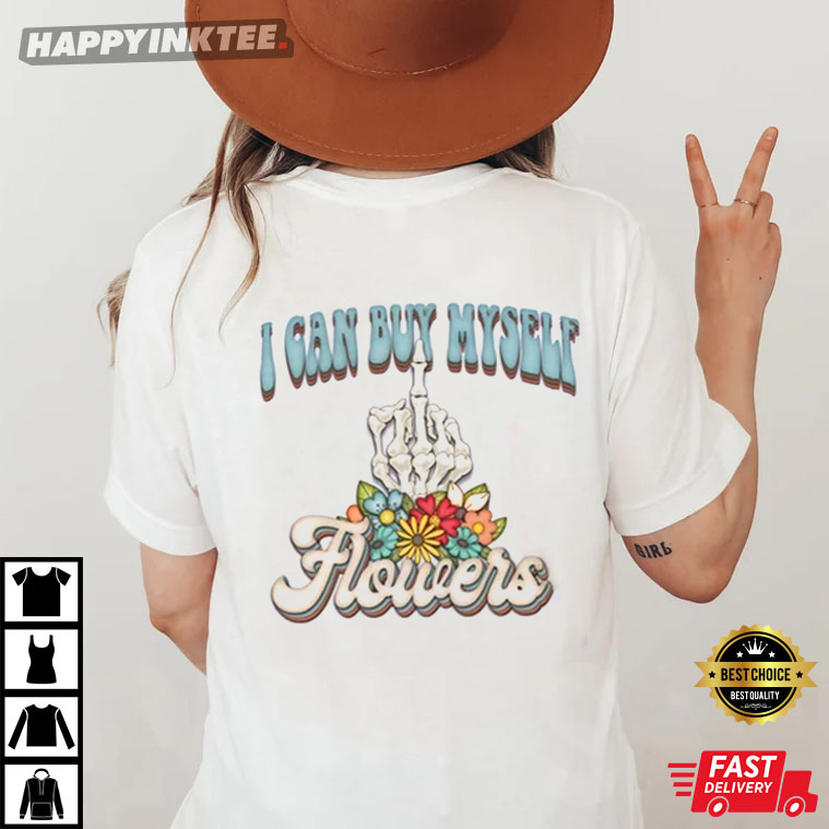 Miley Cyrus Lyric I Can Buy Myself Flowers T-Shirt - Bring Your Ideas, Thoughts And Imaginations Into Reality Today