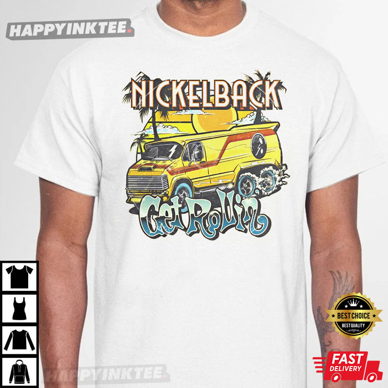 Nickleback Get Rollin New Album Fan Gift T-Shirt - Bring Your Ideas, Thoughts And Imaginations Into Reality Today