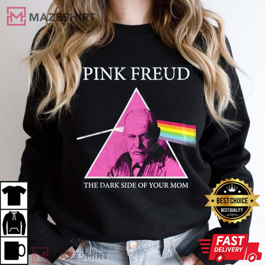 Pink Freud, The Dark Side Of Your Mom Gift For Fan T-Shirt