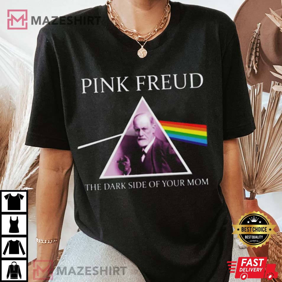 Pink Freud The Dark Side Of Your Mom Gift For Fan T-Shirt